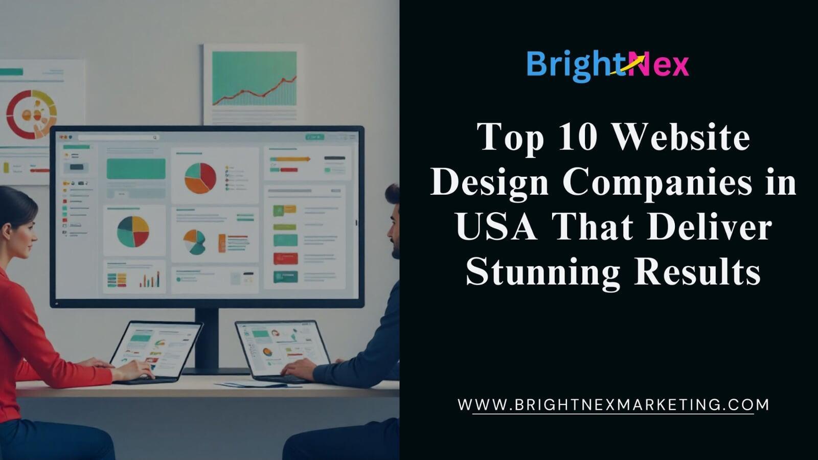 Top 10 Website Design Companies in USA That Deliver Stunning Results